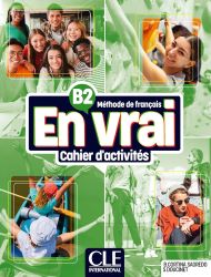 En vrai B2 - Cahier d&#39;activit&eacute;s