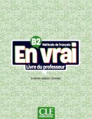 En vrai - Niveau B2 - Guide p&eacute;dagogique
